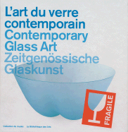 L'Art Du Verre Contemporain/Contemporary Glass Art/Zeitgenossische Glaskunst - Prod'hom, Chantal (Foreword by), and Frantz, Susanne (Text by), and Tschumi, Bettina (Text by)