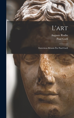 L'Art; Entretiens Reunis Par Paul Gsell - Rodin, Auguste, and Gsell, Paul