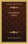 L'Art Khmer (1875)