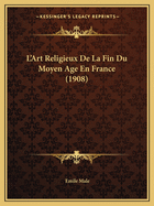 L'Art Religieux De La Fin Du Moyen Age En France (1908)