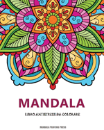 L'arte del mandala: Libro da colorare antistress per adulti con mandala decorativi.