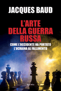 L'arte della guerra russa: Come l'Occidente ha portato l'Ucraina al fallimento