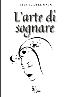 L'Arte di sognare - Dell'unto, Rita C