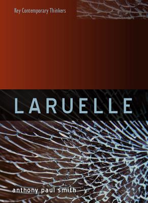 Laruelle: A Stranger Thought - Smith, Anthony P.