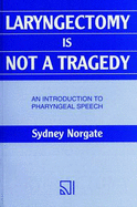 Laryngectomy is Not a Tragedy: Introduction to Pharyngeal Speech