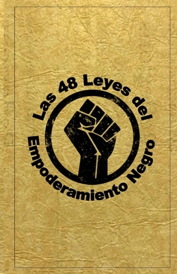 Las 48 Leyes Del Empoderamiento Negro - Fortson, Dante