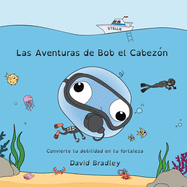 Las Aventuras de Bob el Cabezn - Convierte tu debilidad en tu fortaleza