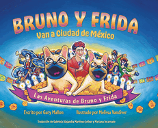 Las Aventuras de Bruno y Frida: Bruno y Frida Van a Cuidad de Mexico: Van a Cuidad de Mexico