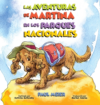 Las aventuras de MARTINA en los parques nacionales - Meier, Paul, and Gutkovskiy (Illustrator), and Adarme, Maribel (Translated by)