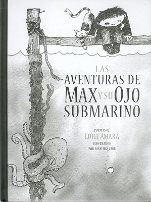 Las Aventuras de Max y Su Ojo Submarino - Amara, Luigi, and Farr, Jonathan (Illustrator)