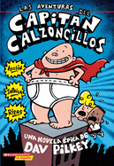 Las Aventuras del Capitn Calzoncillos: Spanish Language Edition of the Adventures of Captain Underpants (Captain Underpants #1): (Spanish Language Edition of the Adventures of Captain Underpants) Volume 1