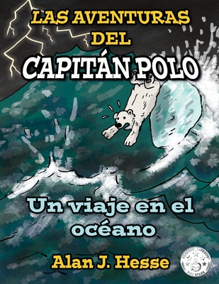 Las Aventuras del Capitn Polo: un viaje en el oc?ano - Hesse, Alan J (Illustrator)