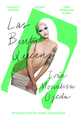 Las Biuty Queens: Stories - Ojeda, Ivn Monalisa, and Almodvar, Pedro (Introduction by), and Kauders, Hannah (Translated by)