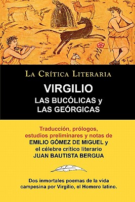 Las Bucolicas y Las Georgicas de Virgilio, Coleccion La Critica Literaria Por El Celebre Critico Literario Juan Bautista Bergua, Ediciones Ibericas - Virgilio Mar N, Publio, and Bergua, Juan Bautista (Editor)