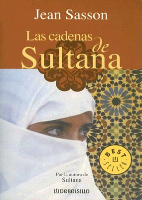 Las Cadenas de Sultana - Sasson, Jean, and Fort, Luis Murillo (Translated by)