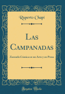 Las Campanadas: Zarzuela Cmica En Un Acto Y En Prosa (Classic Reprint)