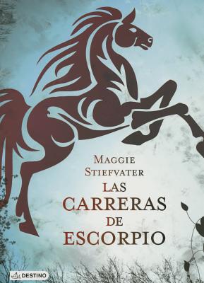Las Carreras de Escorpio - Stiefvater, Maggie, and Garcia, Laura Ibanez (Translated by)