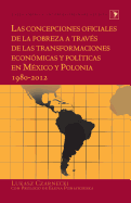 Las concepciones oficiales de la pobreza a trav?s de las transformaciones econ?micas y pol?ticas en M?xico y Polonia 1980-2012