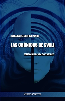 Las crnicas de Svali - Liberarse del control mental: Testimonio de una ex illuminati - Svali