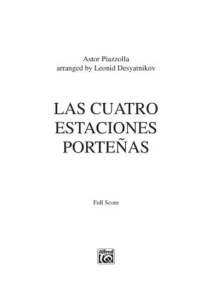 Las Cuatro Estaciones Porteñas: For Solo Violin and String Orchestra, Full Score - Piazzolla, Astor (Composer), and Desyatnikov, Leonid (Composer)