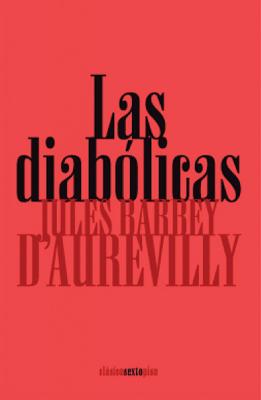 Las Diabolicas - Barbey D'Aurevilly, Juless, and Selke, Angela (Translated by), and Sanchez Barbudo, Antonio (Translated by)