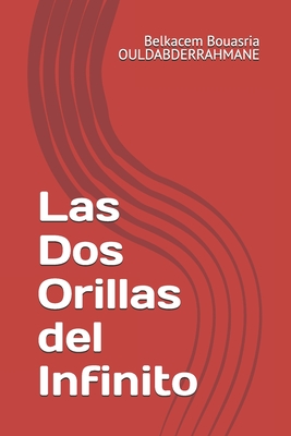 Las Dos Orillas del Infinito - Ouldabderrahmane, Belkacem Bouasria