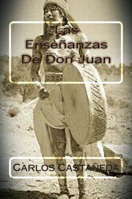 Las Ensenanzas De Don Juan - Hernandez B, Martin (Editor), and Castaneda, Carlos