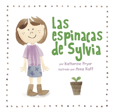 Las Espinacas de Sylvia - Pryor, Katherine, and Raff, Anna (Illustrator)