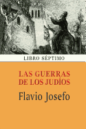 Las Guerras de Los Judios (Libro Septimo)