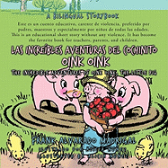 Las Increibles Aventuras del Cochinito Oink Oink: The Incredible Adventures of Oink Oink, the Little Pig