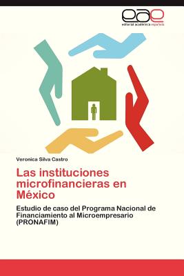 Las Instituciones Microfinancieras En Mexico - Silva Castro Veronica