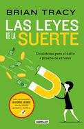 Las Leyes de la Suerte: Un Sistema Para El ?xito a Prueba de Errores / The Laws of Luck: The Success System That Never Fails