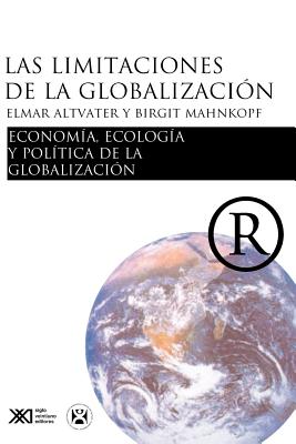 Las Limitaciones de La Globalizacion - Altvater, Elmar, and Mahnkopf, Brigitte