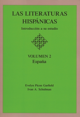 Las Literaturas Hispanicas: Introduccion a Su Estudio: Volumen 2 - Garfield, Evelyn Picon, and Schulman, Ivan A, Dr.