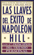 Las Llaves del Exito de Napoleon Hill: Los 17 Principios del Triunfo Personal