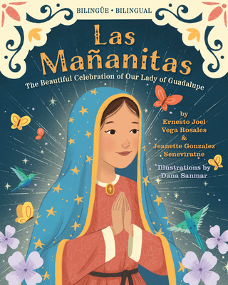 Las Maanitas: The Beautiful Celebration of Our Lady of Guadalupe - Vega Rosales, Ernesto Joel, and Gonzlez Seneviratne, Jeanette