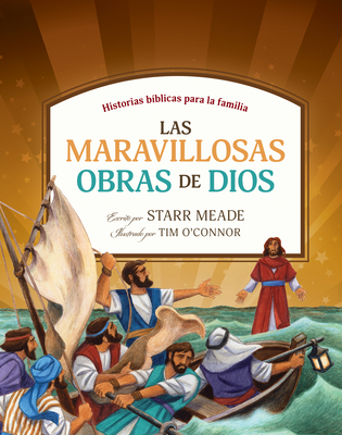 Las Maravillosas Obras de Dios: Historias B?blicas Para La Familia - Tyndale (Creator), and Meade, Starr, and O'Connor, Tim (Illustrator)