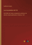 Las mocedades del Cid: de Gvillem de Castro; reimpresi?n conforme  la edici?n original publicada en Valencia, 1621