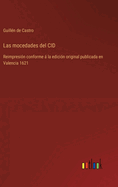 Las mocedades del CID: Reimpresi?n conforme  la edici?n original publicada en Valencia 1621