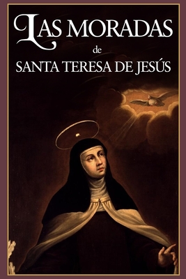 Las Moradas (Ilustrado): Viaje a las profundidades del alma - de la Sierra, Joaqu?n (Editor), and de Jess, Santa Teresa