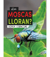?Las Moscas Lloran?: Does a Fly Cry?