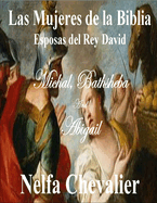 Las Mujeres de la Biblia: Esposas del Rey David