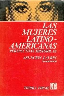 Las Mujeres Latinoamericanas: Perspectivas Historicas - Lavrin, Asuncion