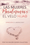 Las mujeres musulmanas y el velo Hijab: Opresi?n o liberaci?n