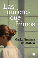 Las Mujeres Que Fuimos / The Women We Were