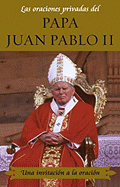 Las Oraciones Privadas del Papa Juan Pablo II (Private Prayers of Pope John Paul: Una Invitacion a la Oracion (Invitation to Prayer)