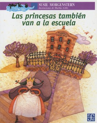 Las Princesas Tambien Van a la Escuela - MORGENSTERN, SUSIE, and Rorive, Joelle (Translated by)