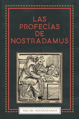 Las Profecias de Nostradamus - Nostradamus, Michel