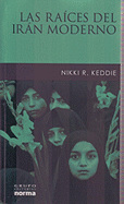 Las Raices del Iran Moderno - Keddie, Nikki R