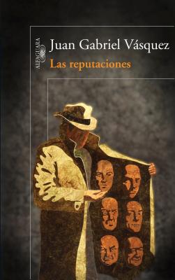 Las Reputaciones / Tenuous Standings - Vasquez, Juan Gabriel
